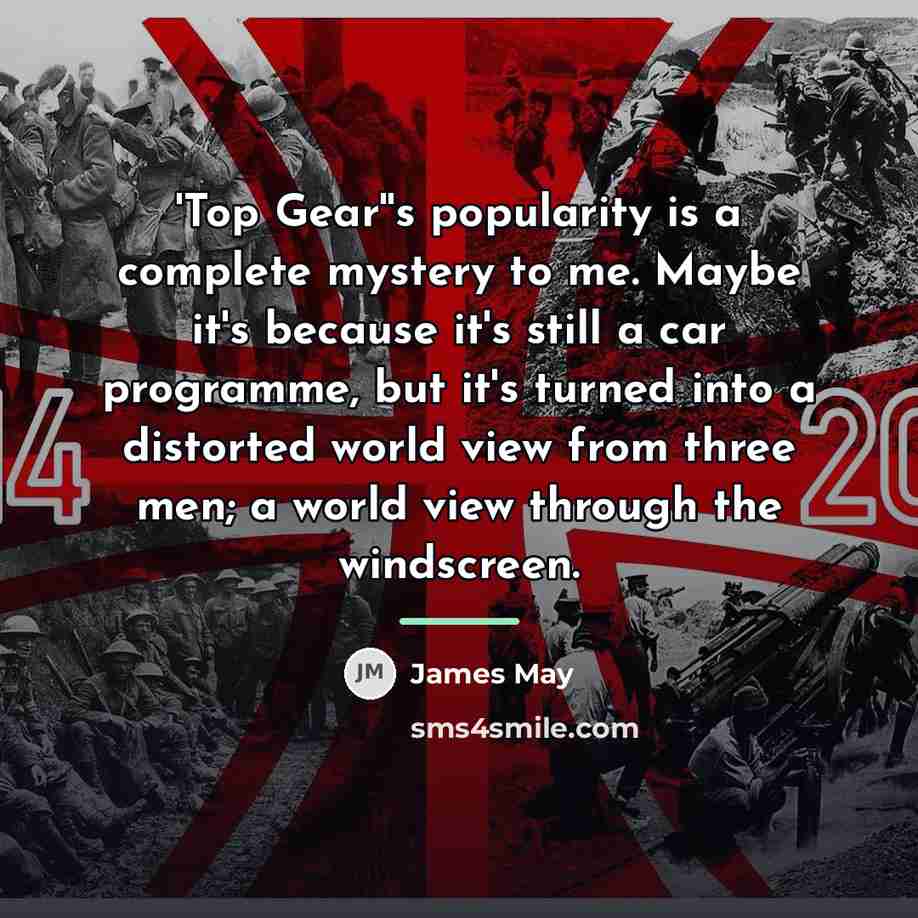 “'Top Gear''s popularity is a complete mystery to me. Maybe…” quote by James May
