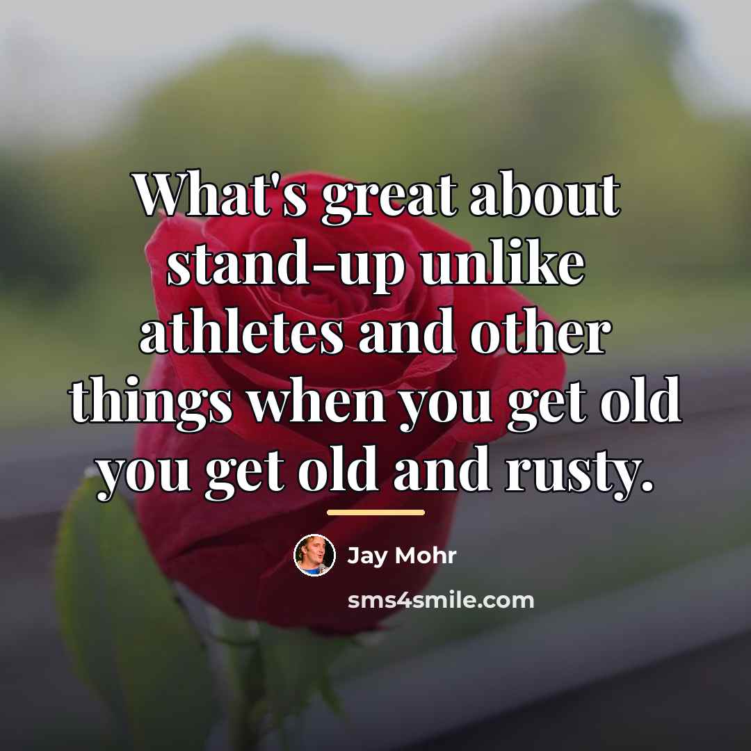 “What's great about stand-up unlike athletes and other things when…” quote by Jay Mohr