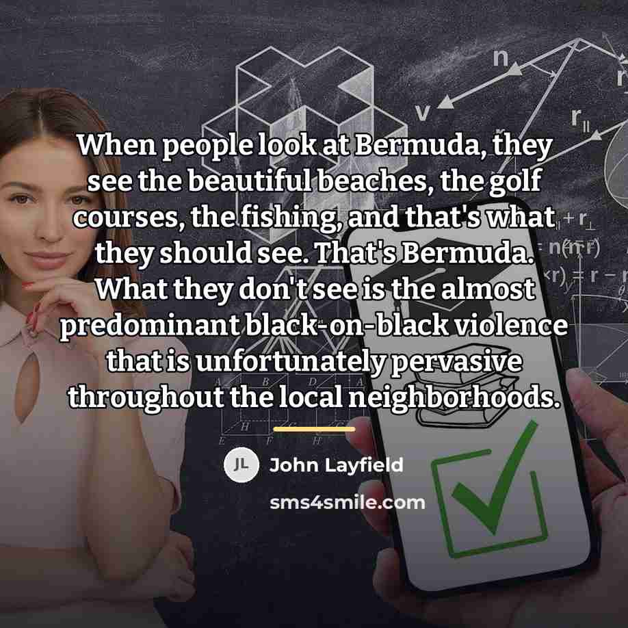 “When people look at Bermuda, they see the beautiful beaches,…” quote by John Layfield