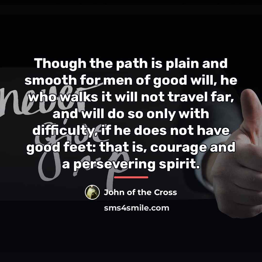 “Though the path is plain and smooth for men of…” quote by John of the Cross