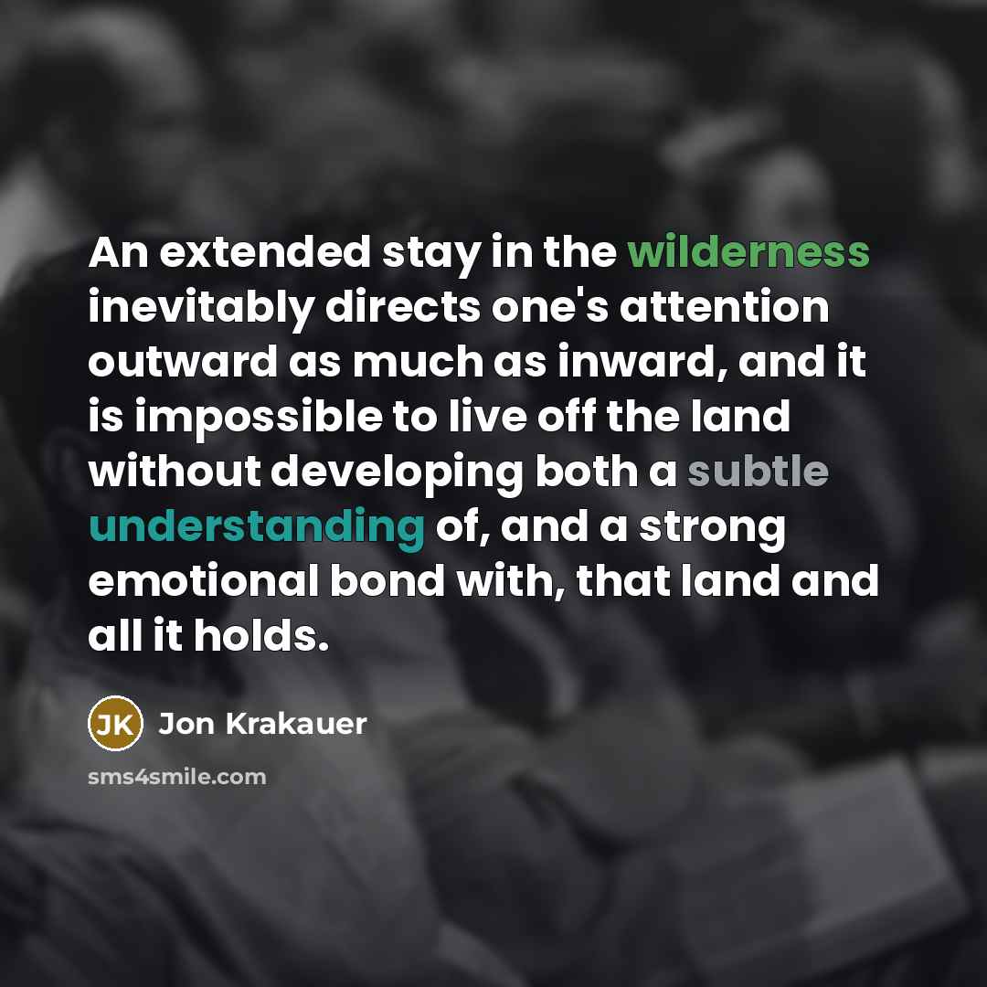 “An extended stay in the wilderness inevitably directs one's attention…” quote by Jon Krakauer