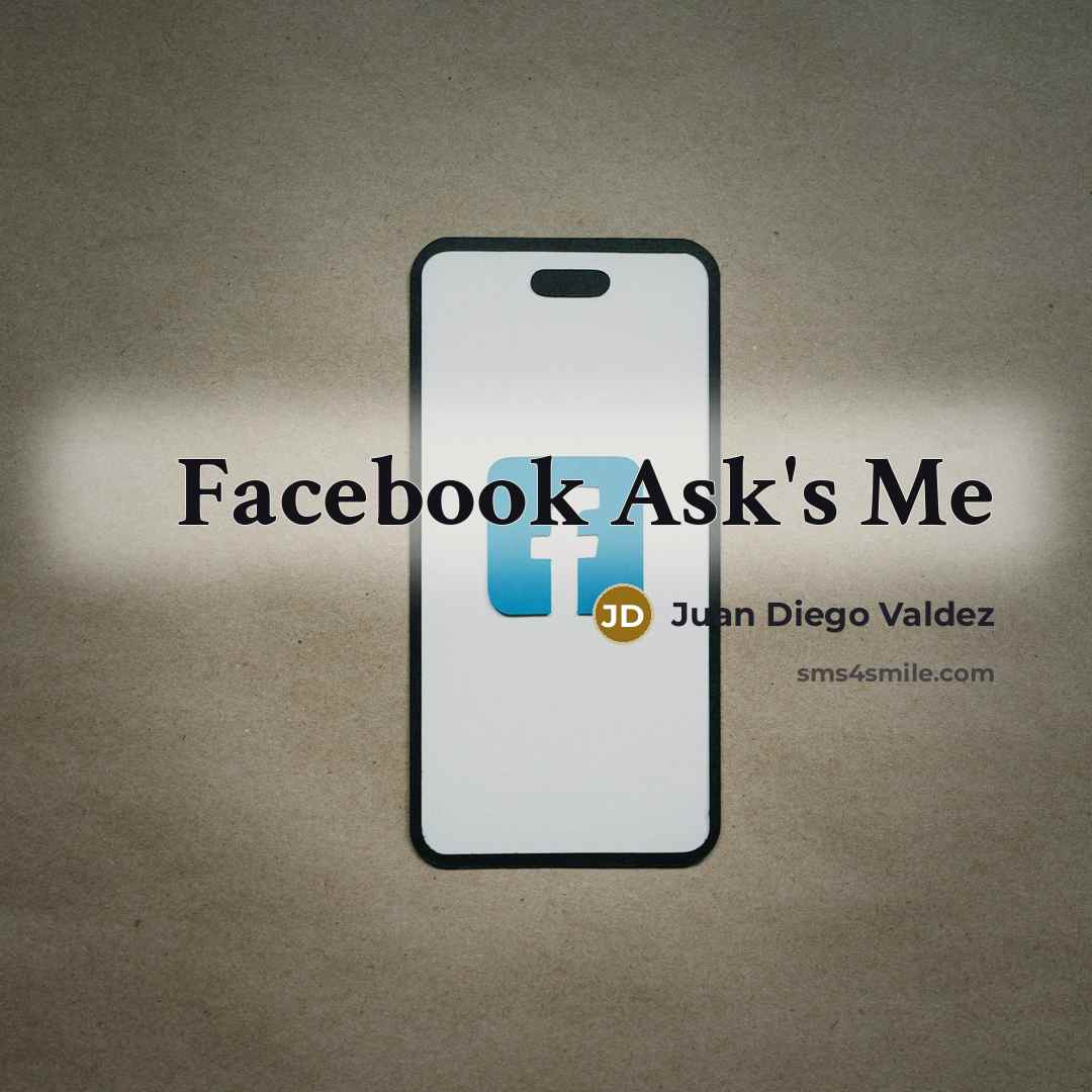 “Facebook Ask's Me…” quote by Juan Diego Valdez