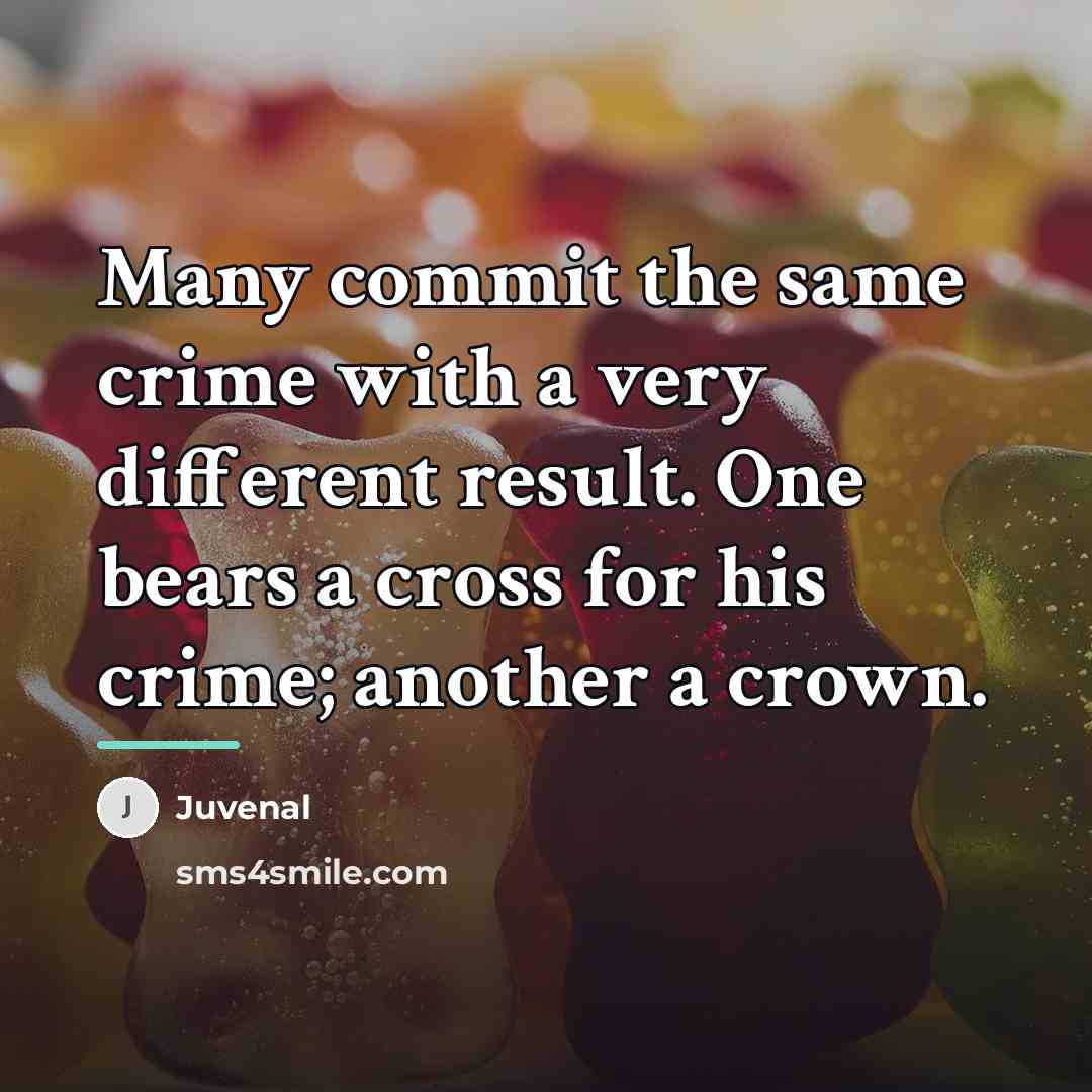 “Many commit the same crime with a very different result.…” quote by Juvenal