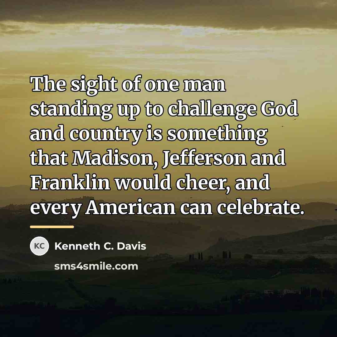 “The sight of one man standing up to challenge God…” quote by Kenneth C. Davis