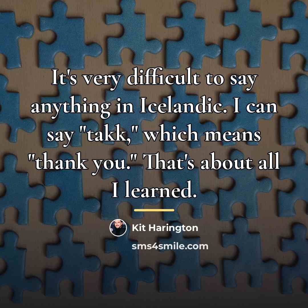 “It's very difficult to say anything in Icelandic. I can…” quote by Kit Harington