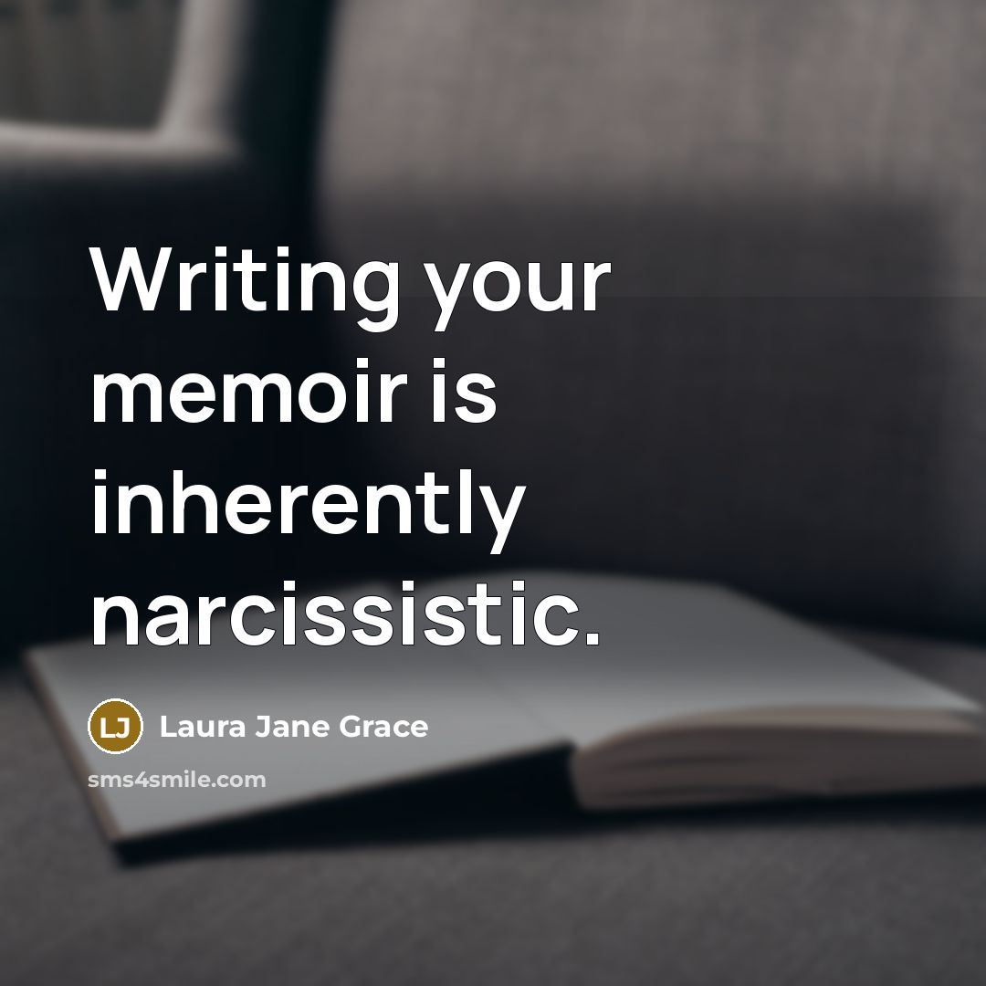 “Writing your memoir is inherently narcissistic.…” quote by Laura Jane Grace