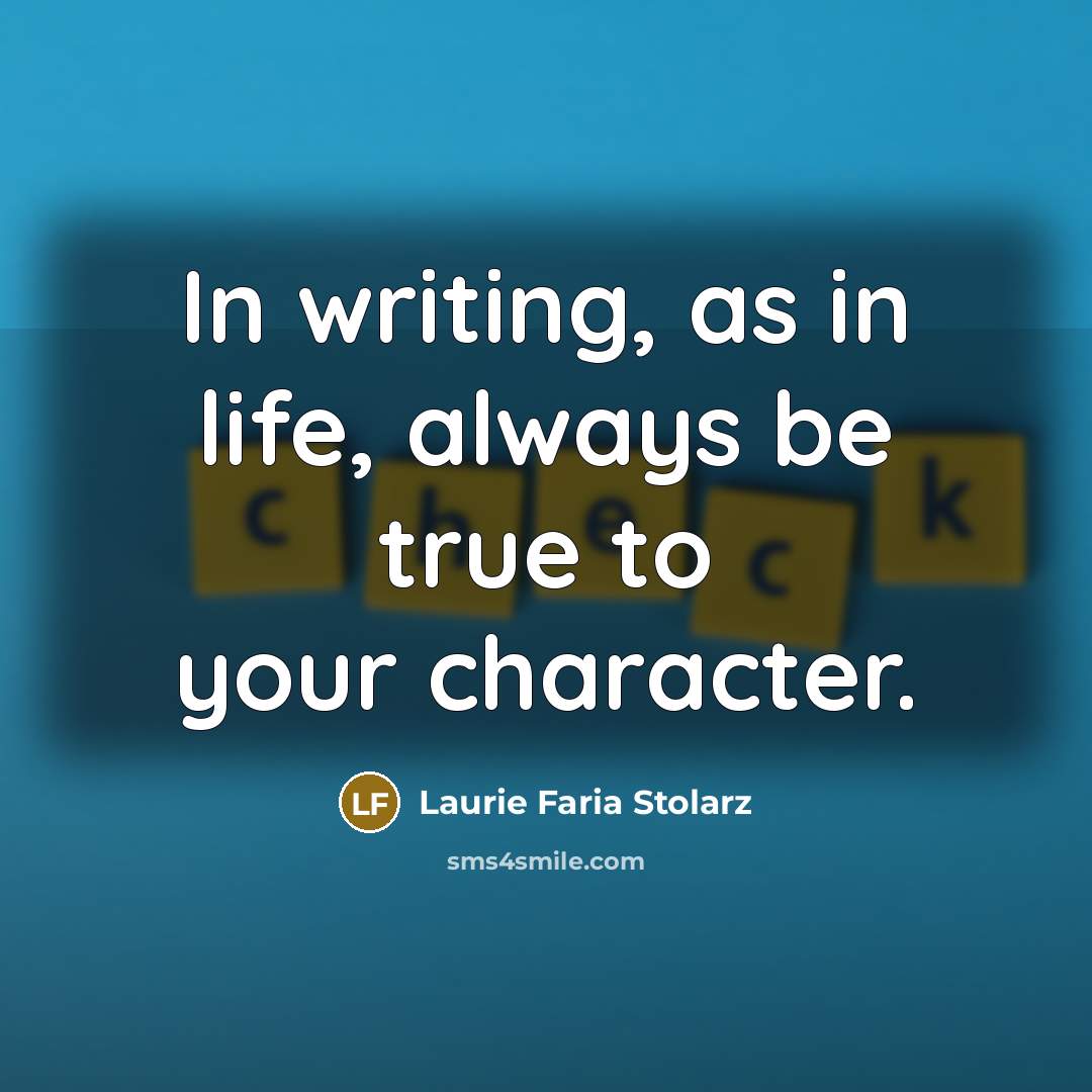 “In writing, as in life, always be true to your…” quote by Laurie Faria Stolarz
