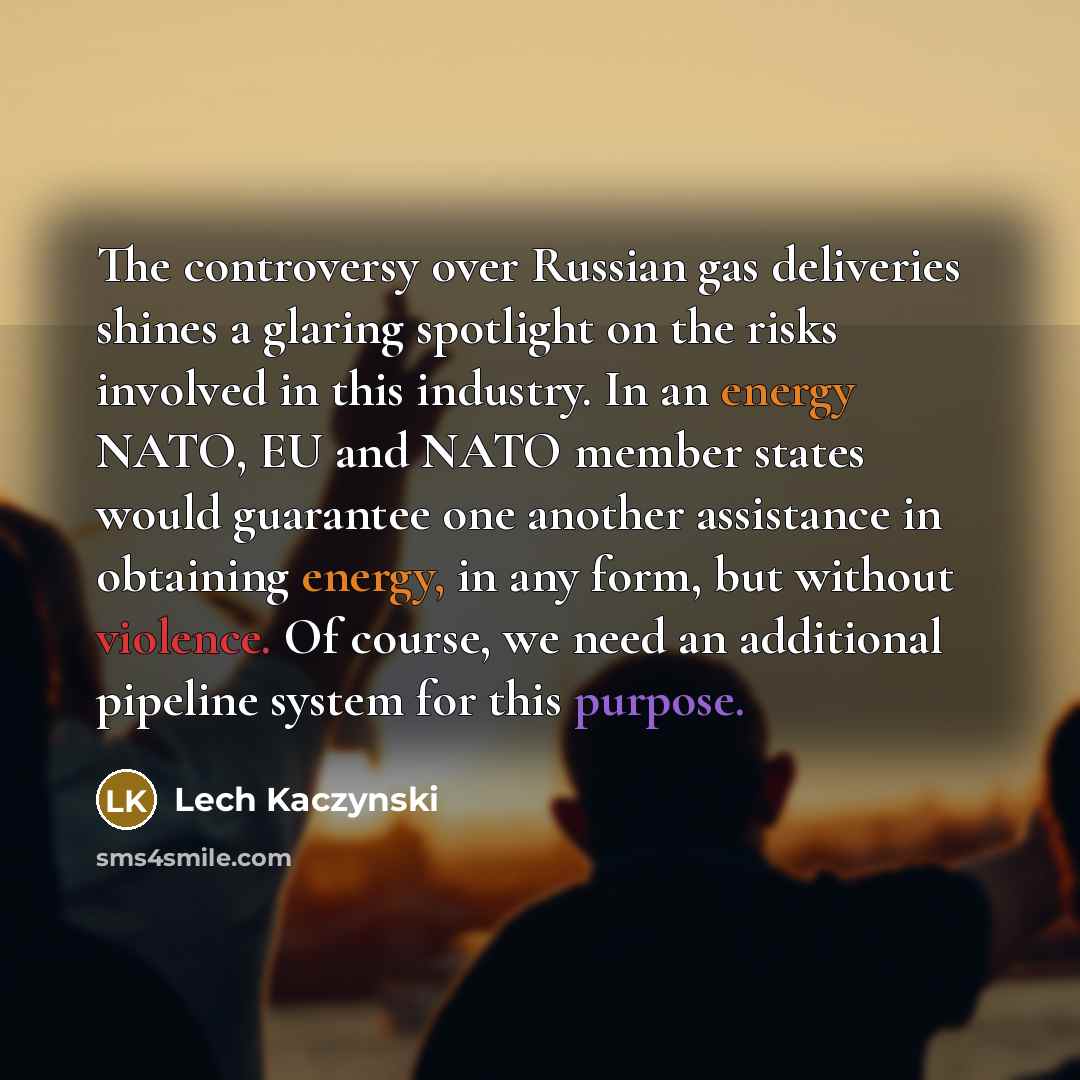 “The controversy over Russian gas deliveries shines a glaring spotlight…” quote by Lech Kaczynski