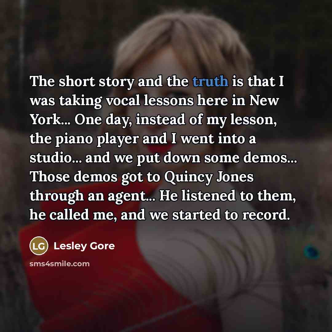 “The short story and the truth is that I was…” quote by Lesley Gore