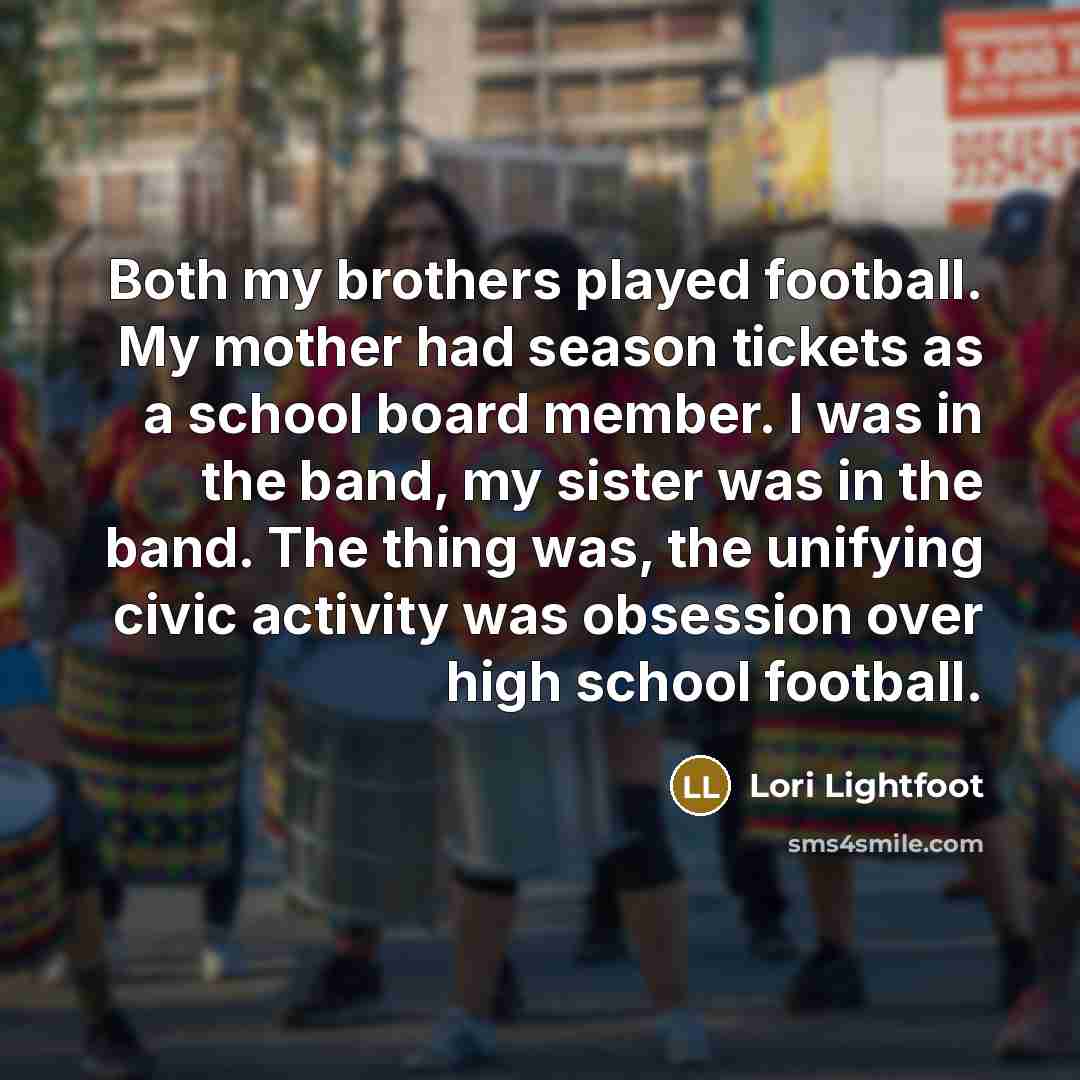“Both my brothers played football. My mother had season tickets…” quote by Lori Lightfoot