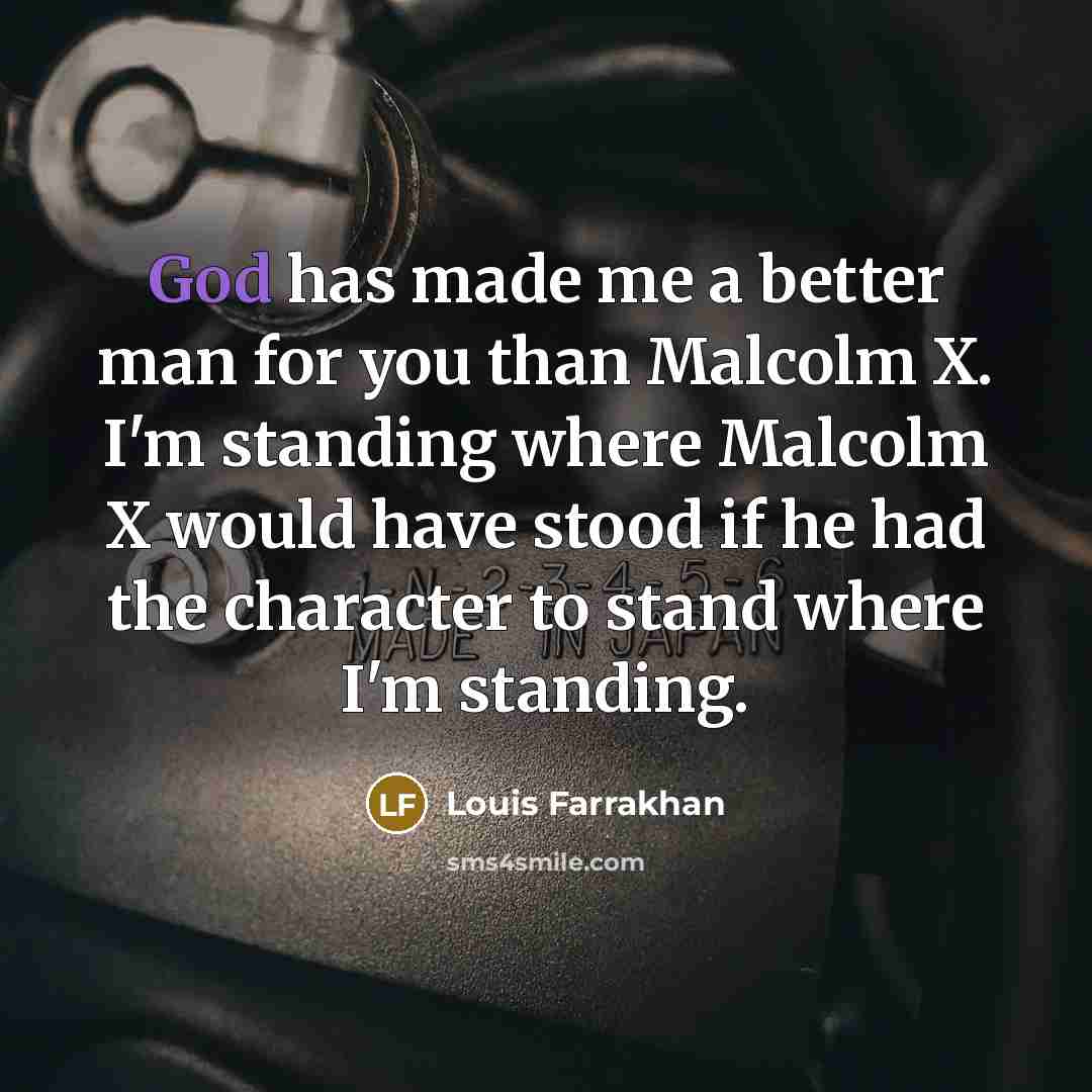 “God has made me a better man for you than…” quote by Louis Farrakhan