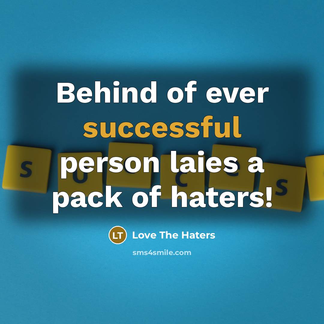 “Behind of ever successful person laies a pack of haters!” quote by Love The Haters