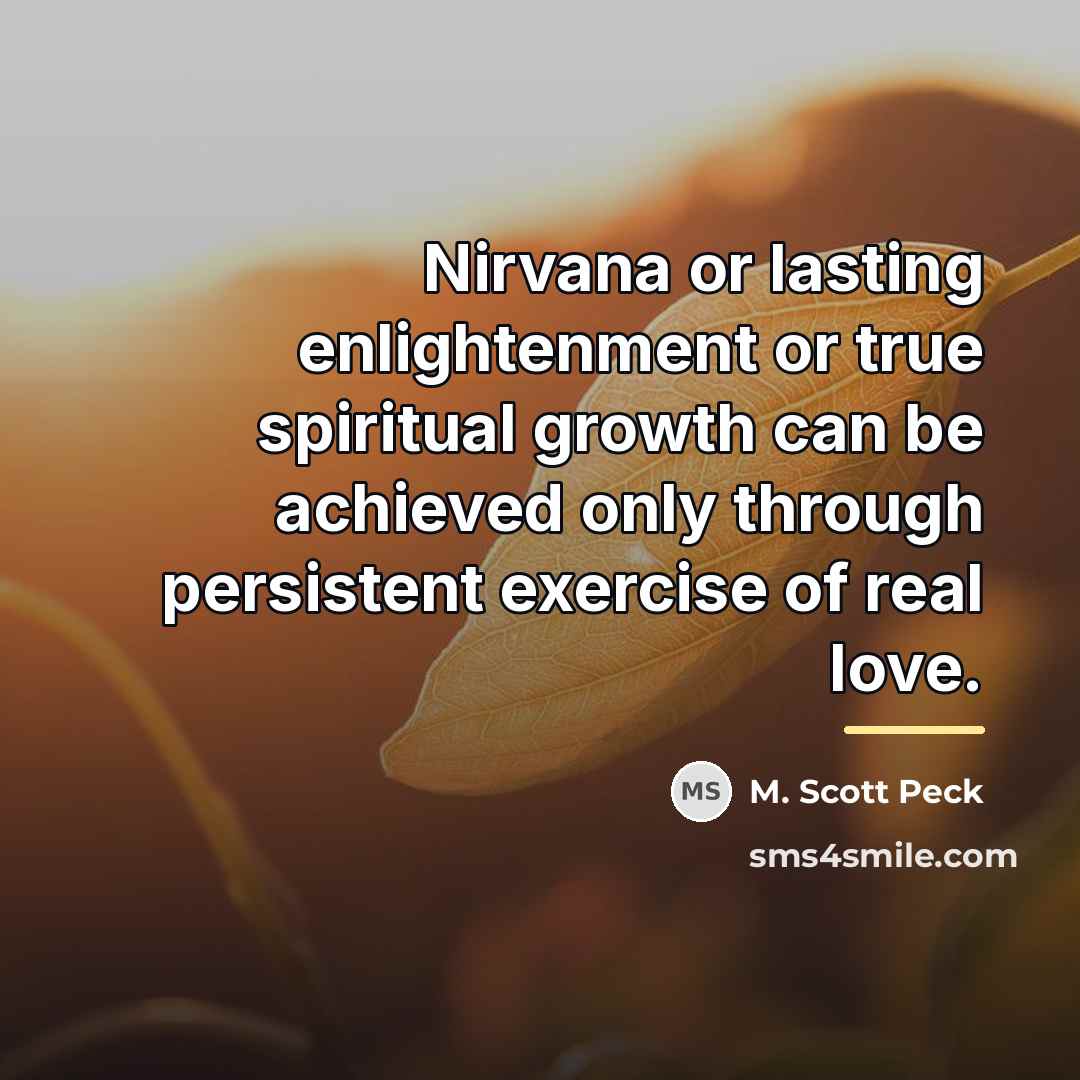 “Nirvana or lasting enlightenment or true spiritual growth can be…” quote by M. Scott Peck