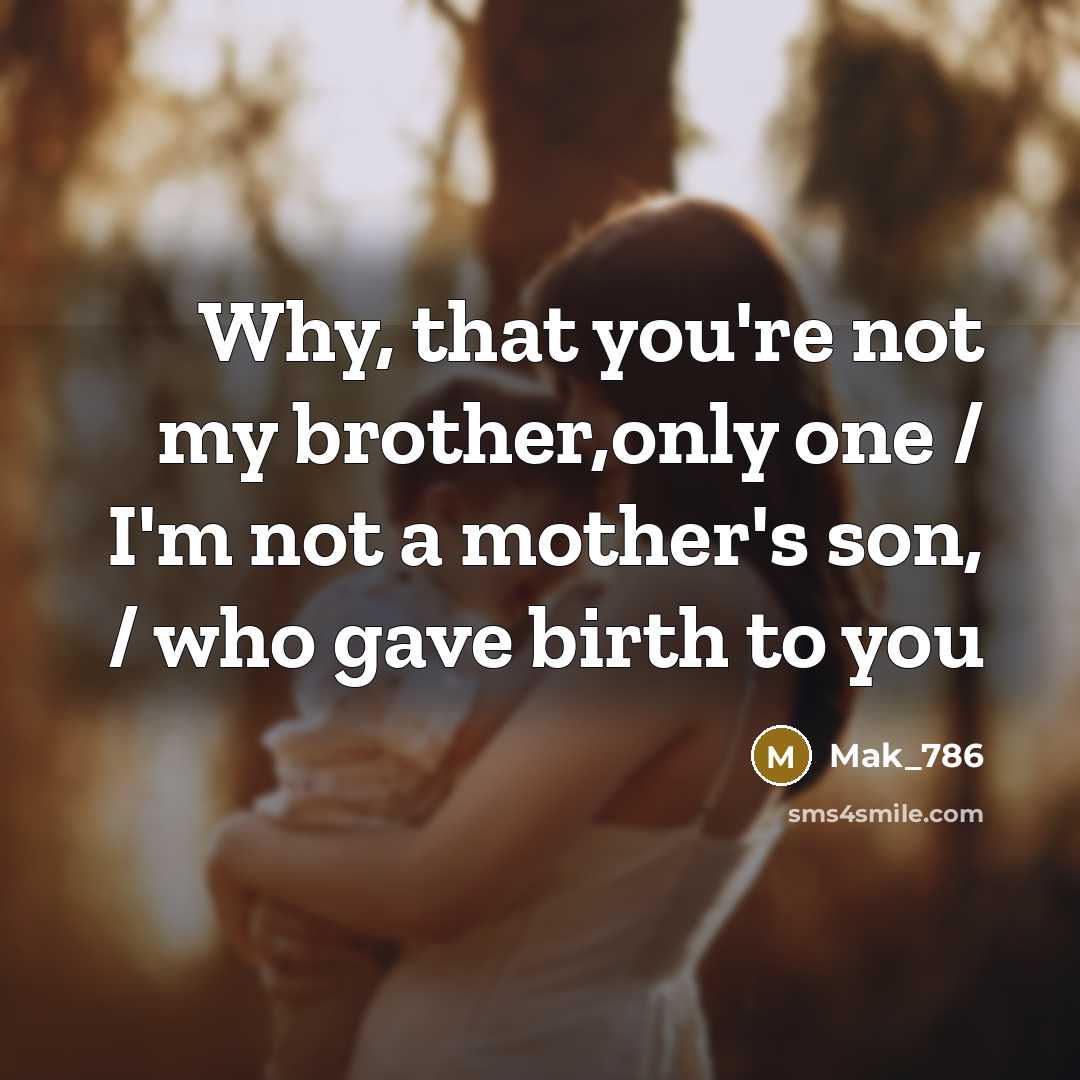 “Why, that you're not my brother,only one / I'm not…” quote by Mak_786