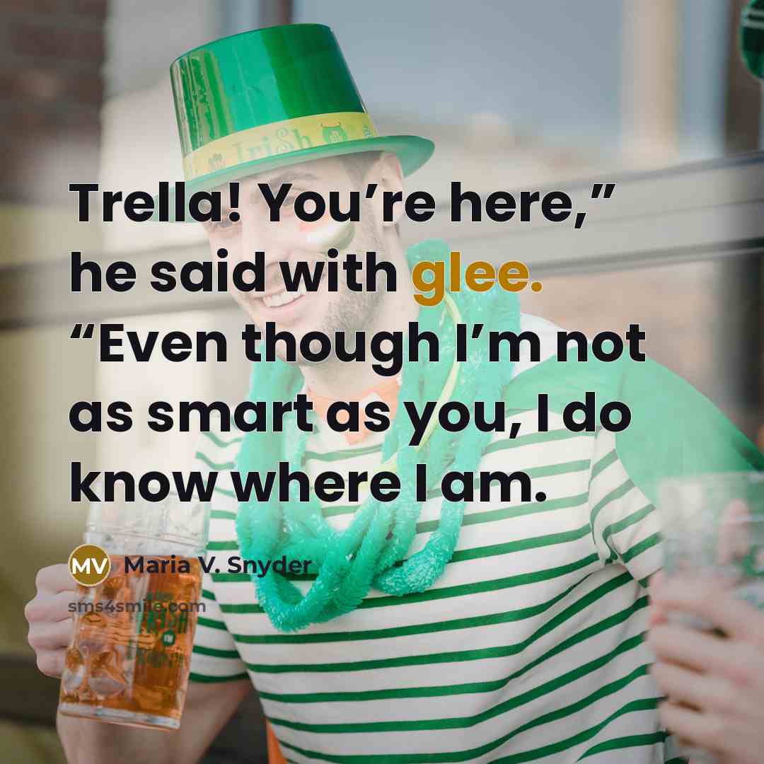 “Trella! You’re here,” he said with glee. “Even though I’m…” quote by Maria V. Snyder