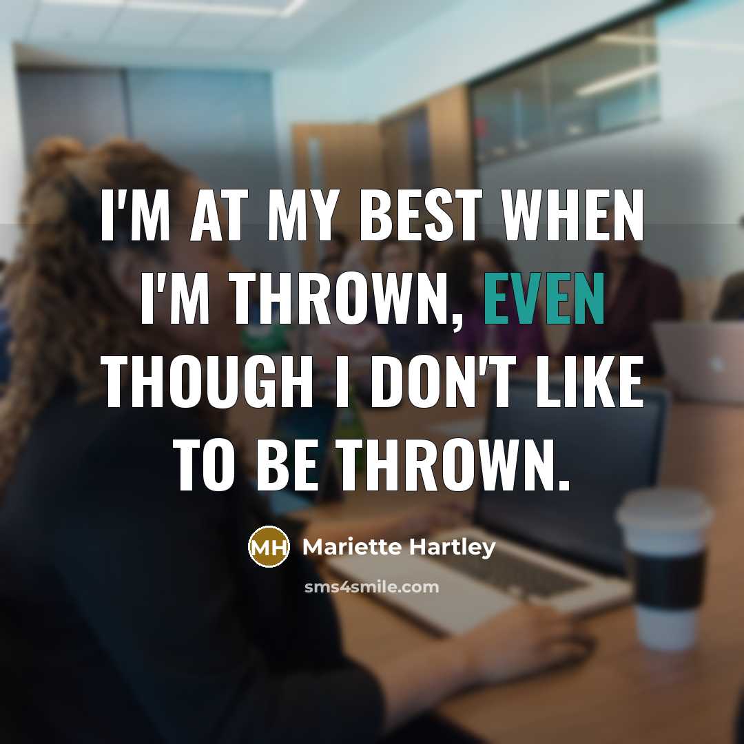 “I'm at my best when I'm thrown, even though I…” quote by Mariette Hartley