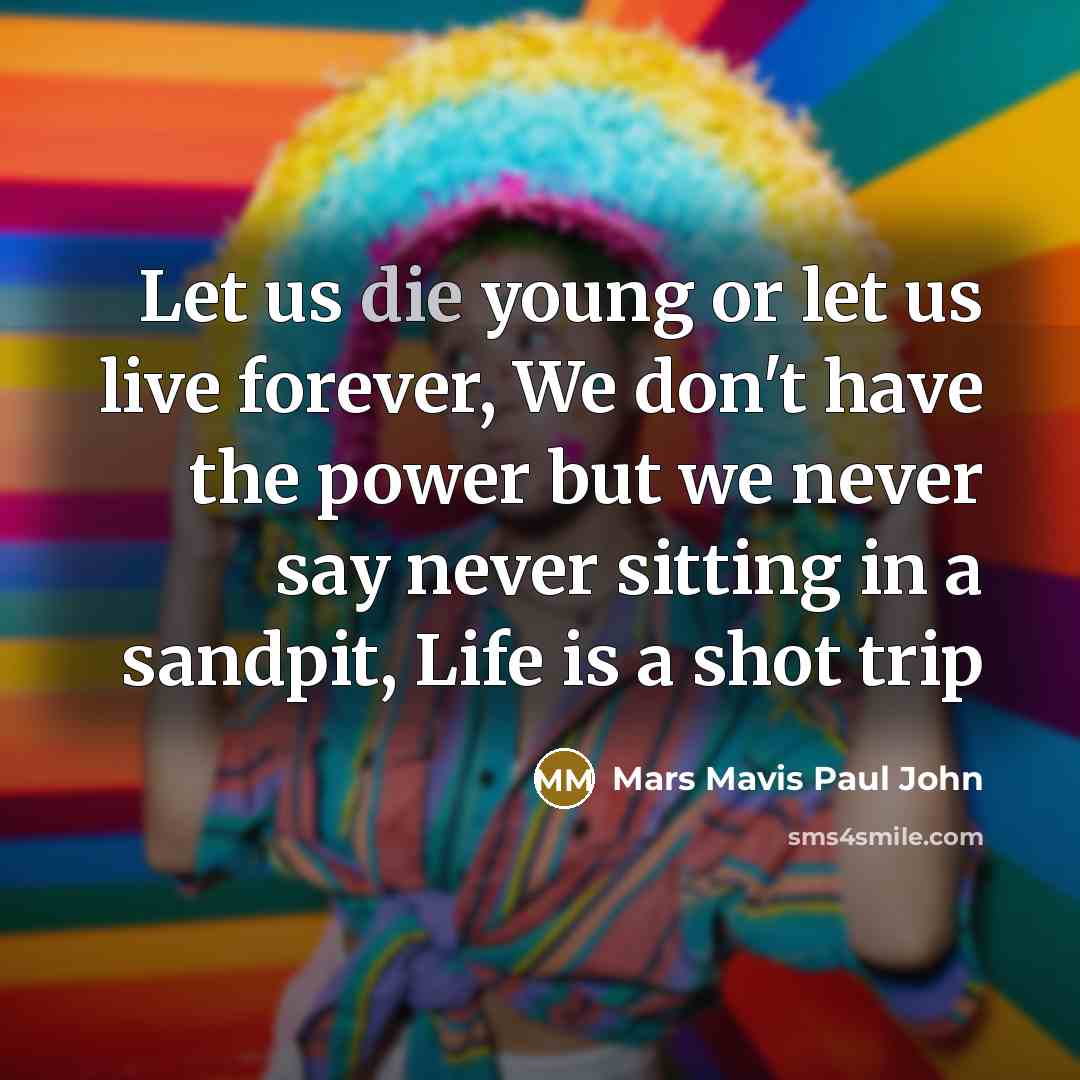“Let us die young or let us live forever, We…” quote by Mars Mavis Paul John