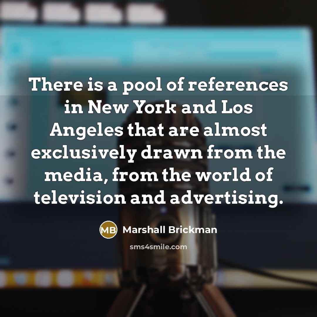 “There is a pool of references in New York and…” quote by Marshall Brickman