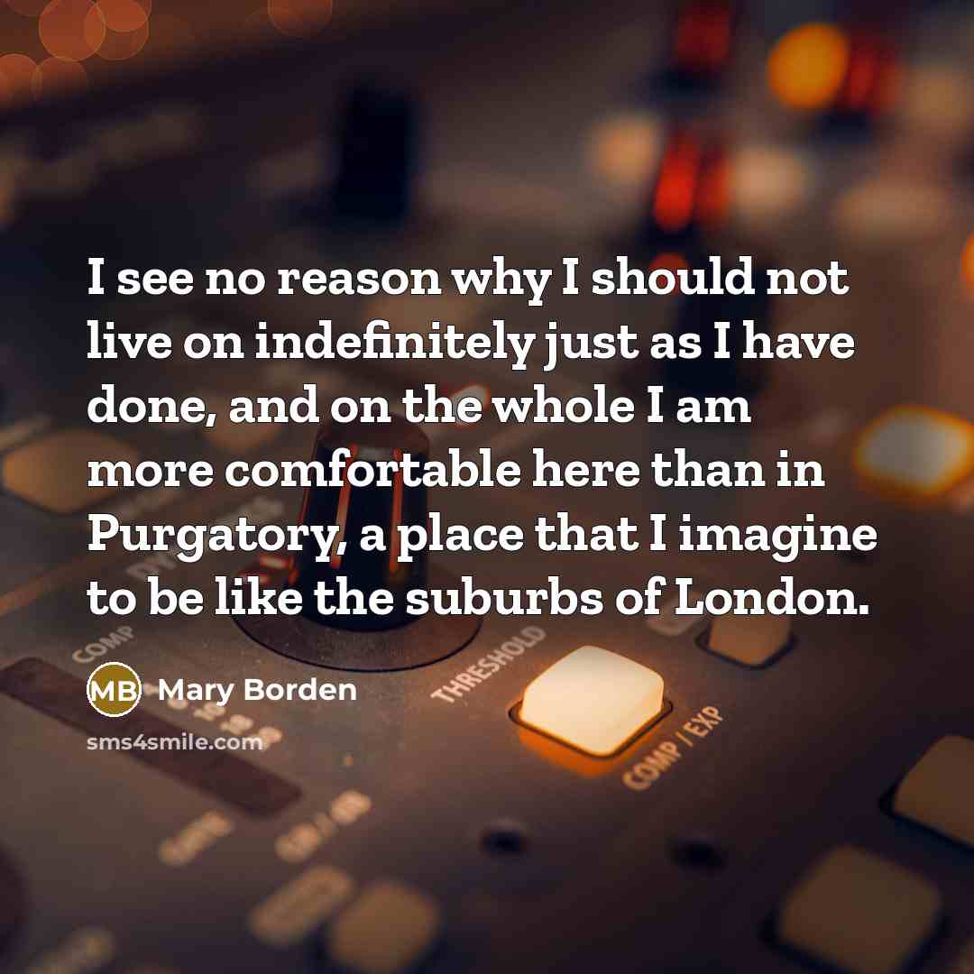 “I see no reason why I should not live on…” quote by Mary Borden