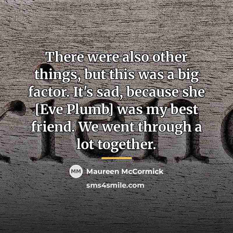 “There were also other things, but this was a big…” quote by Maureen McCormick