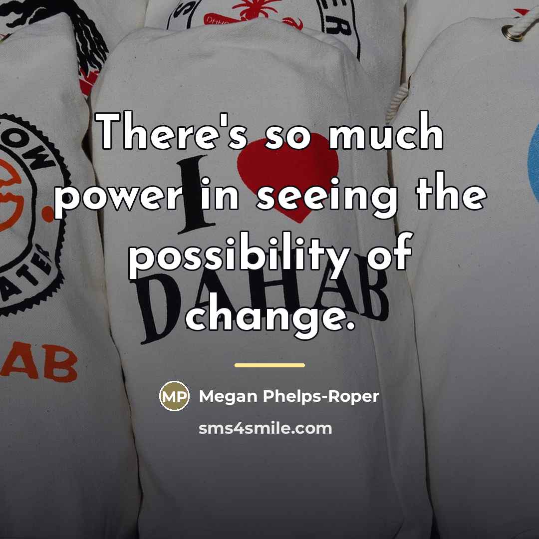 “There's so much power in seeing the possibility of change.…” quote by Megan Phelps-Roper