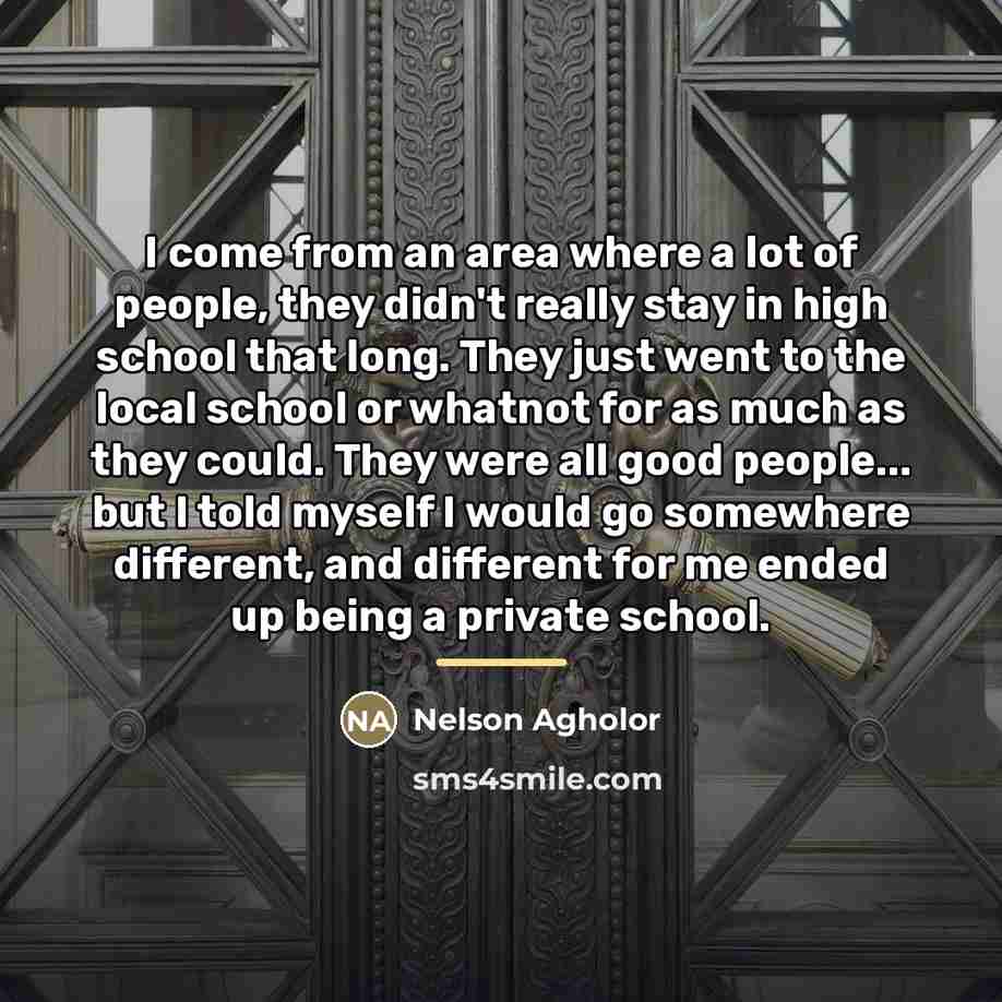 “I come from an area where a lot of people,…” quote by Nelson Agholor