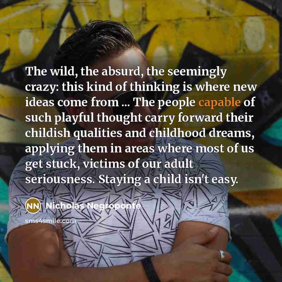 “The wild, the absurd, the seemingly crazy: this kind of…” quote by Nicholas Negroponte