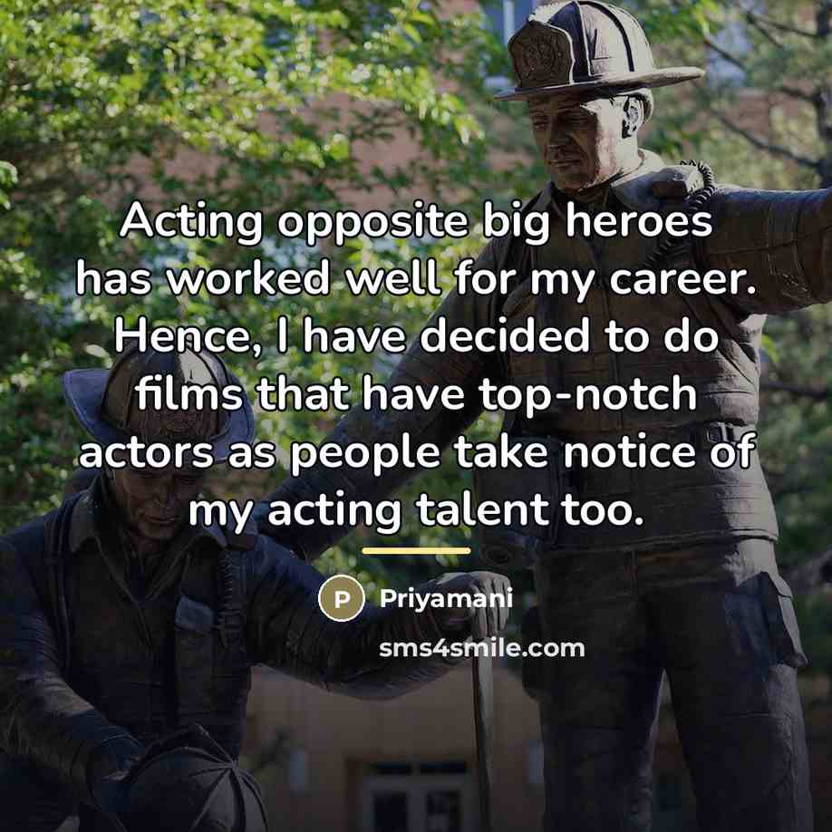 “Acting opposite big heroes has worked well for my career.…” quote by Priyamani