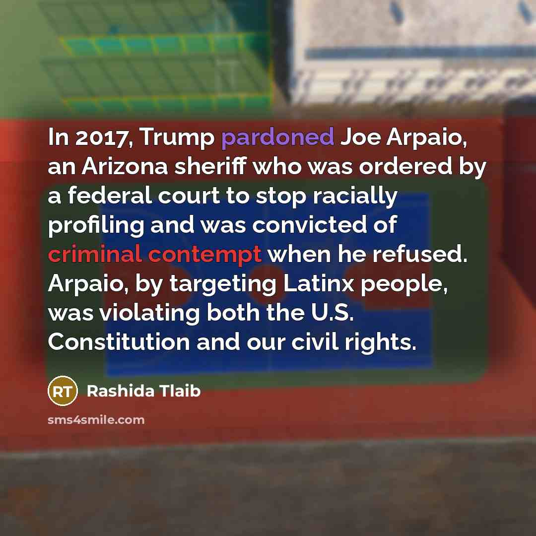“In 2017, Trump pardoned Joe Arpaio, an Arizona sheriff who…” quote by Rashida Tlaib