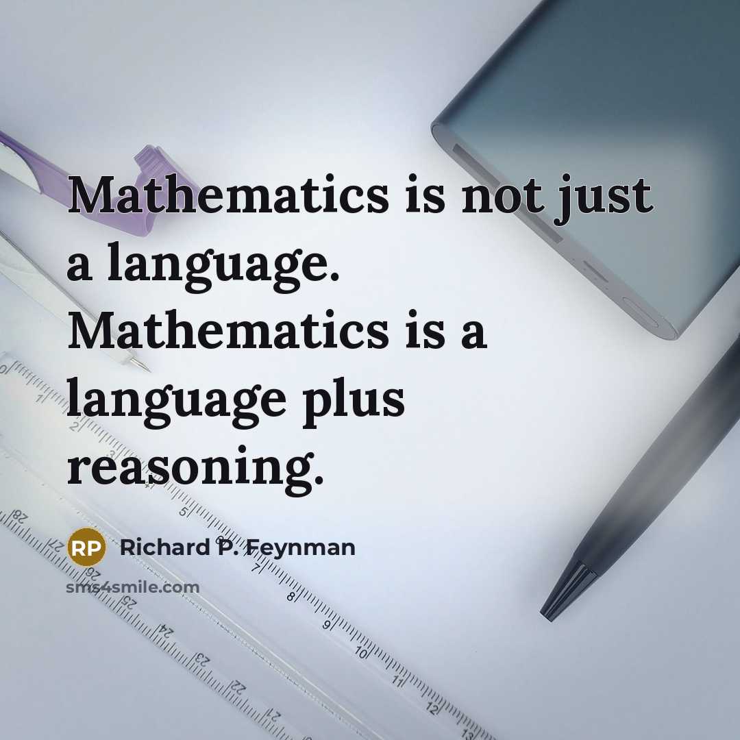 “Mathematics is not just a language. Mathematics is a language…” quote by Richard P. Feynman