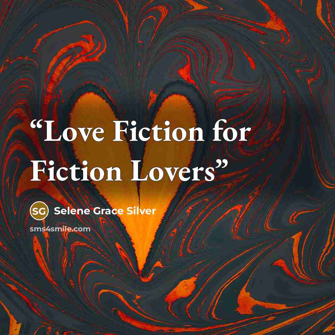 “Love Fiction for Fiction Lovers” quote by Selene Grace Silver