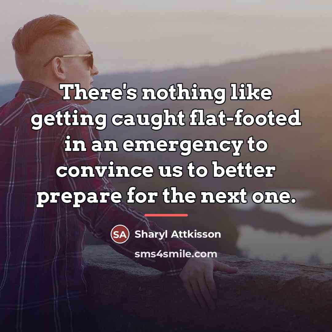 “There's nothing like getting caught flat-footed in an emergency to…” quote by Sharyl Attkisson