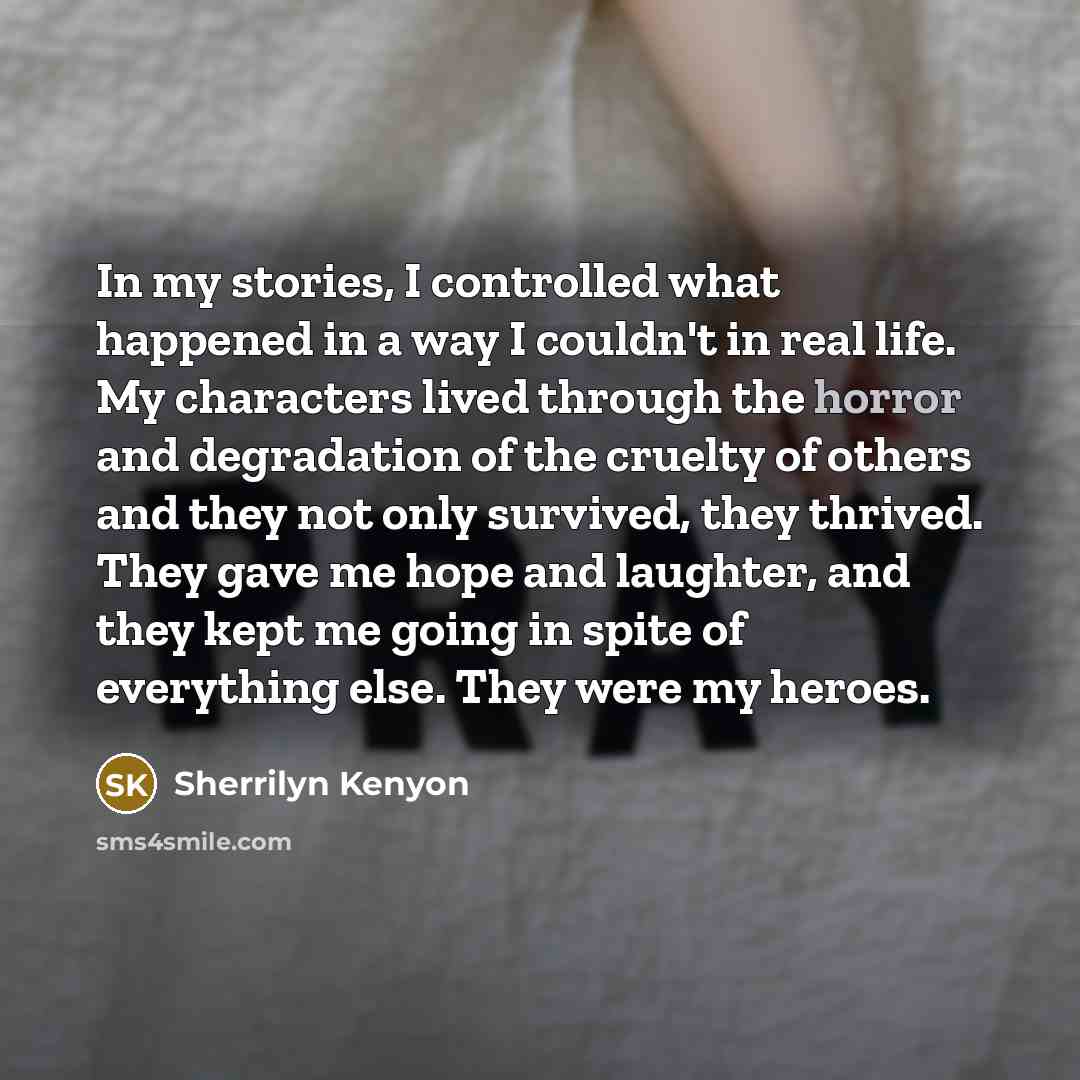 “In my stories, I controlled what happened in a way…” quote by Sherrilyn Kenyon