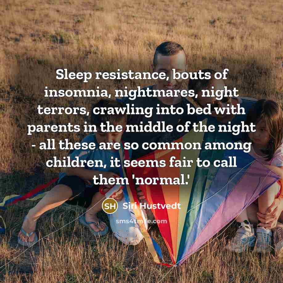 “Sleep resistance, bouts of insomnia, nightmares, night terrors, crawling into…” quote by Siri Hustvedt