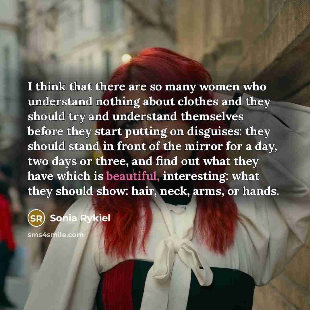 “I think that there are so many women who understand…” quote by Sonia Rykiel