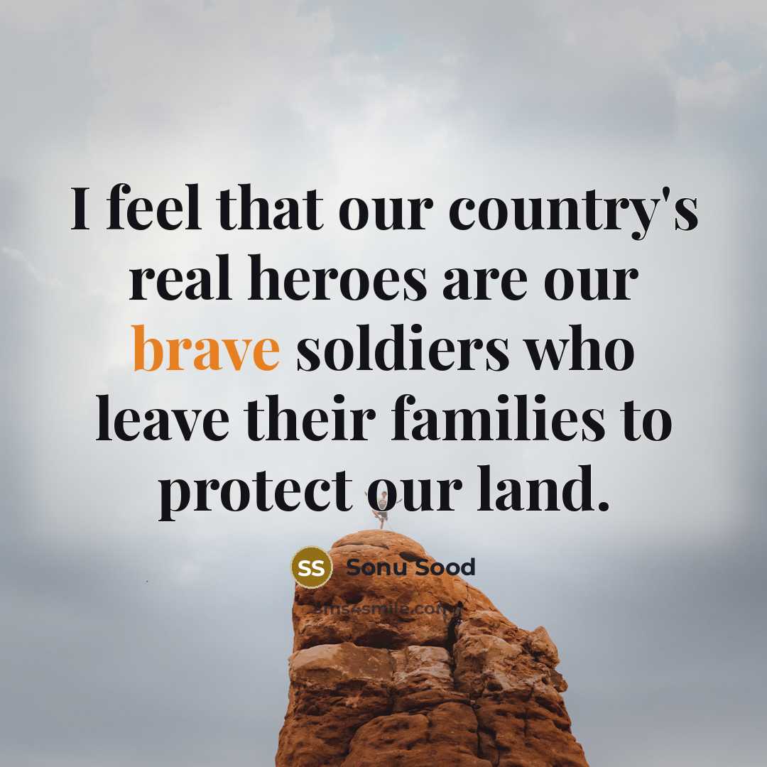 “I feel that our country's real heroes are our brave…” quote by Sonu Sood