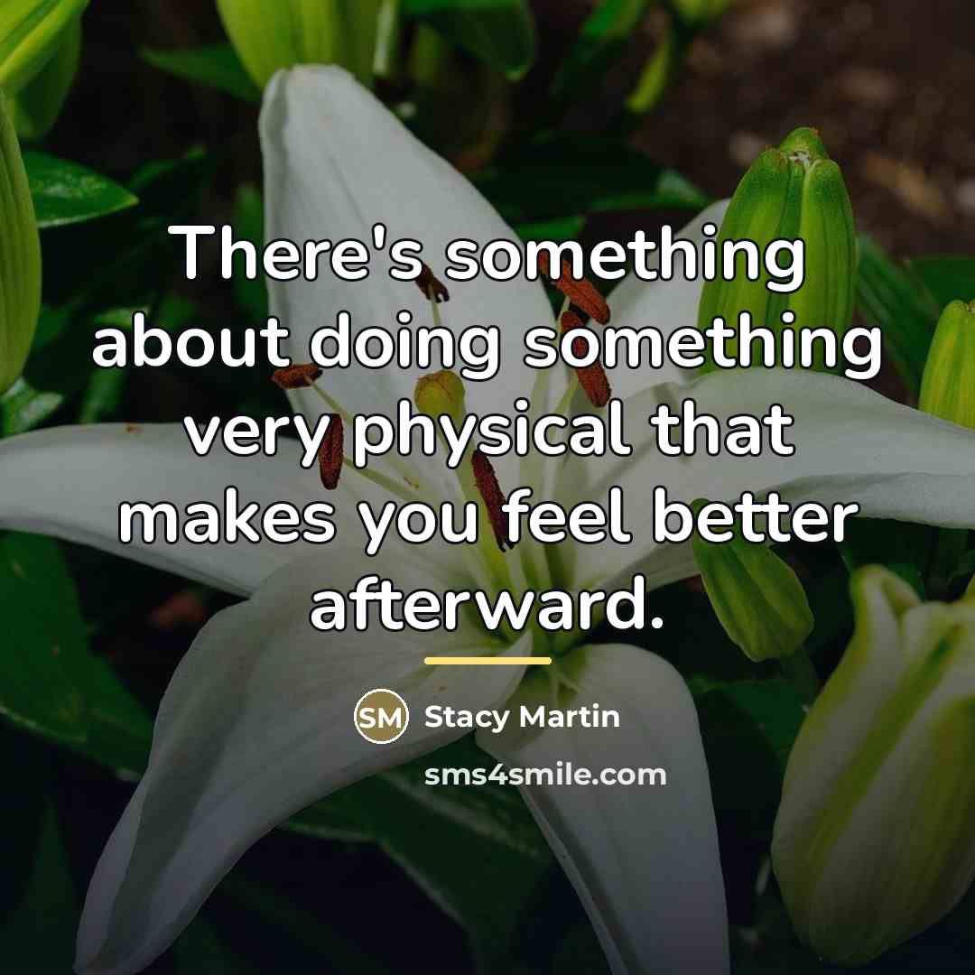 “There's something about doing something very physical that makes you…” quote by Stacy Martin