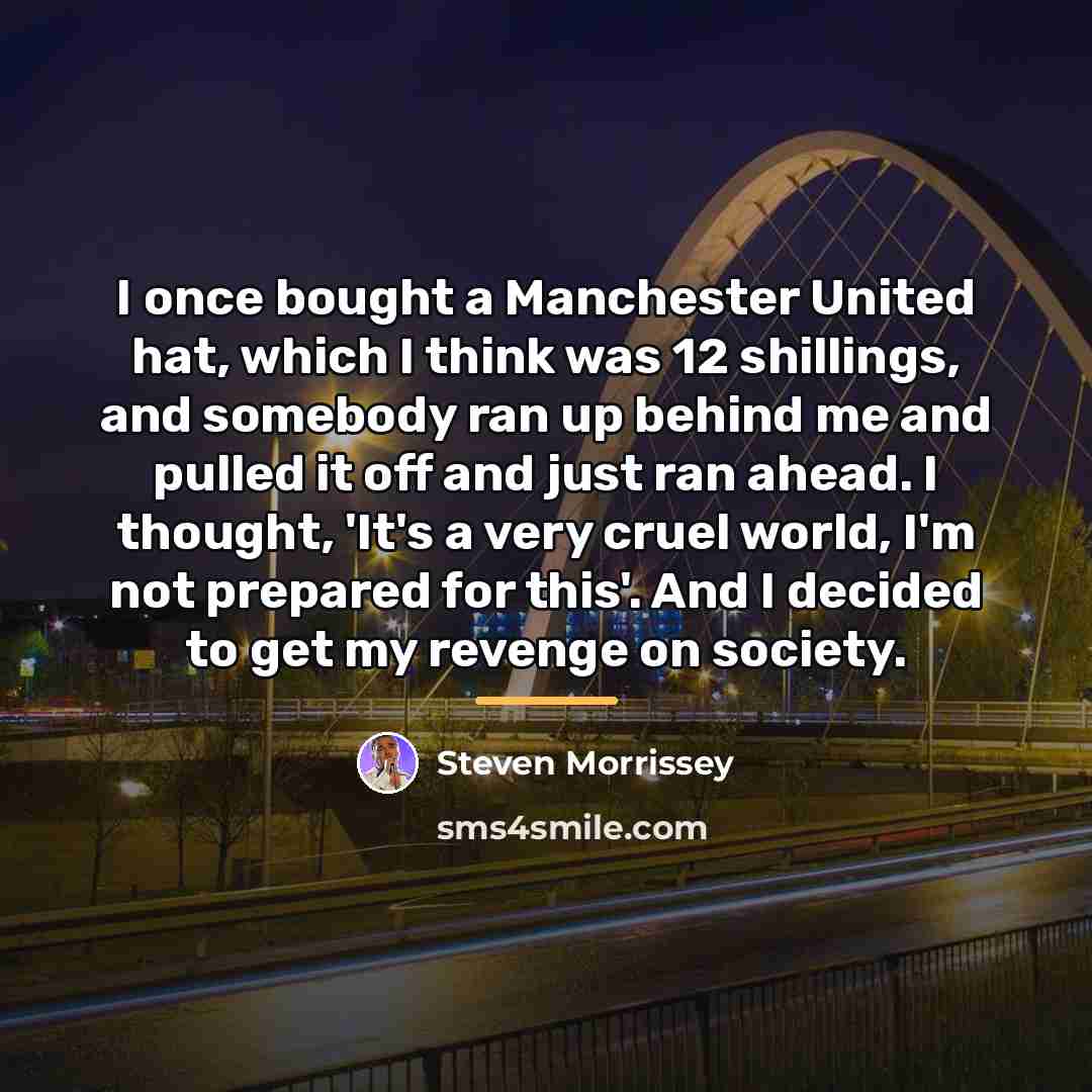 “I once bought a Manchester United hat, which I think…” quote by Steven Morrissey
