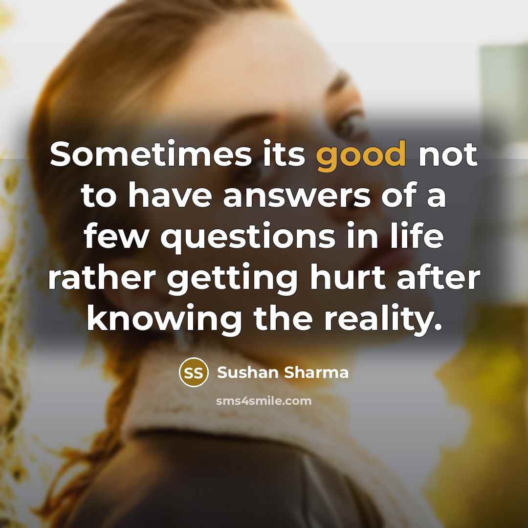 “Sometimes its good not to have answers of a few…” quote by Sushan Sharma