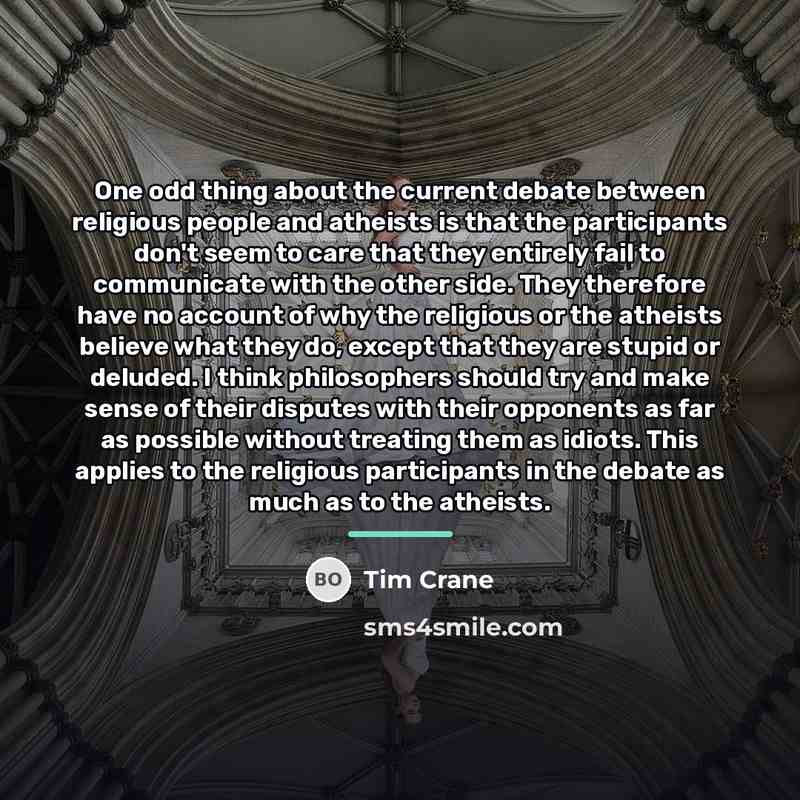 “One odd thing about the current debate between religious people…” quote by Tim Crane