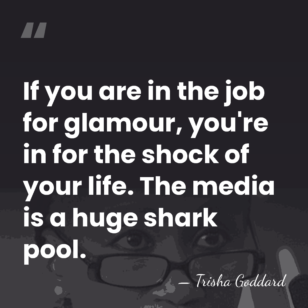 If you are in the job for glamour, you're in for the&hellip; - Trisha Goddard