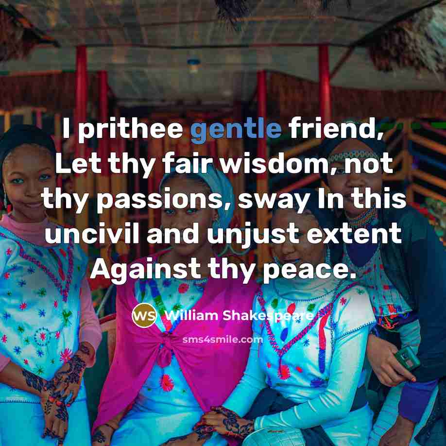 “I prithee gentle friend, Let thy fair wisdom, not thy…” quote by William Shakespeare