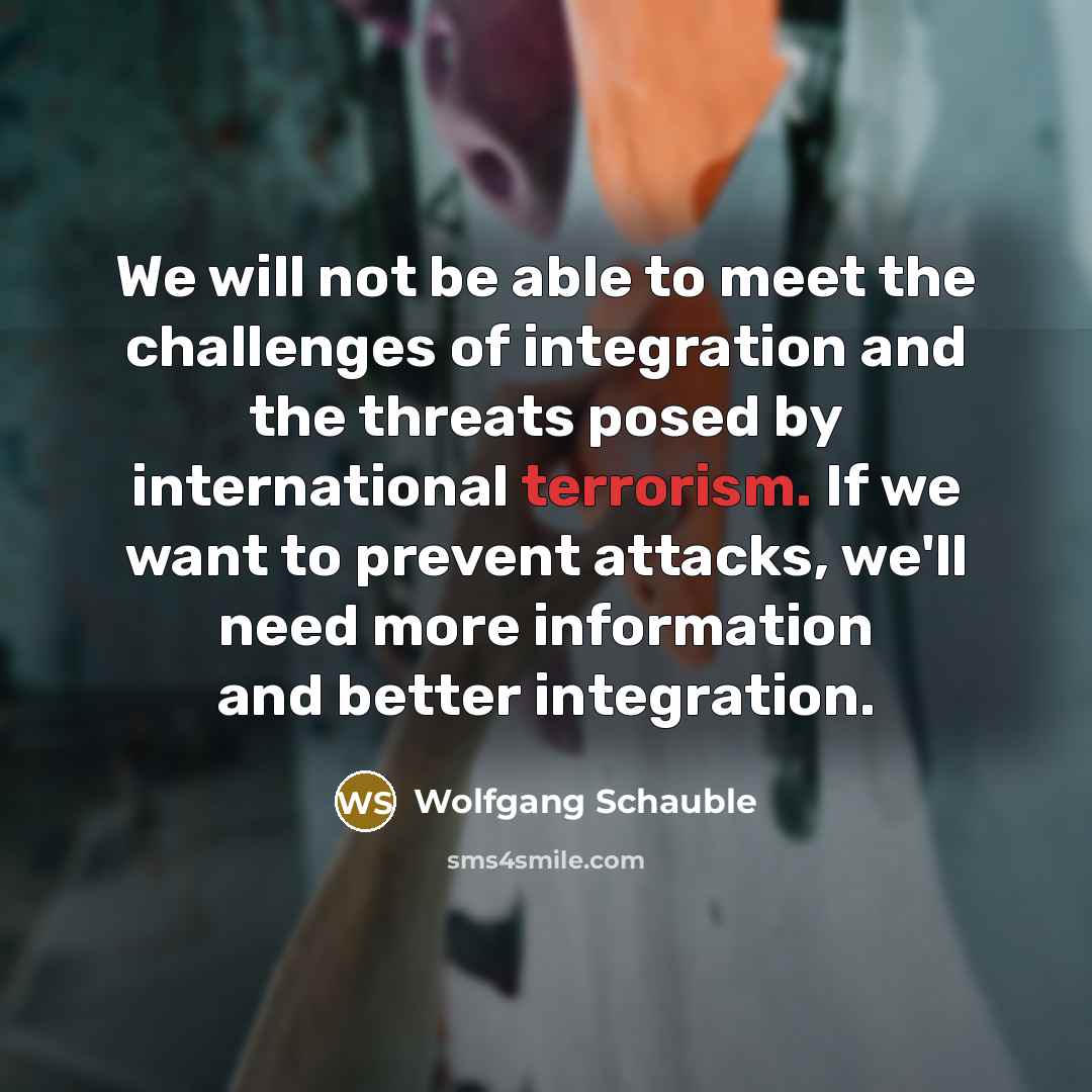 “We will not be able to meet the challenges of…” quote by Wolfgang Schauble