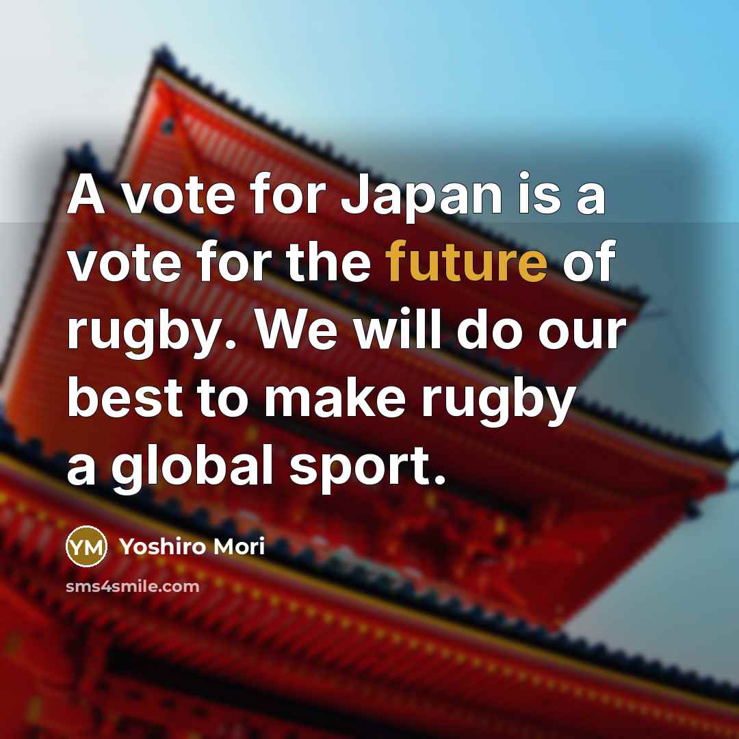 “A vote for Japan is a vote for the future…” quote by Yoshiro Mori