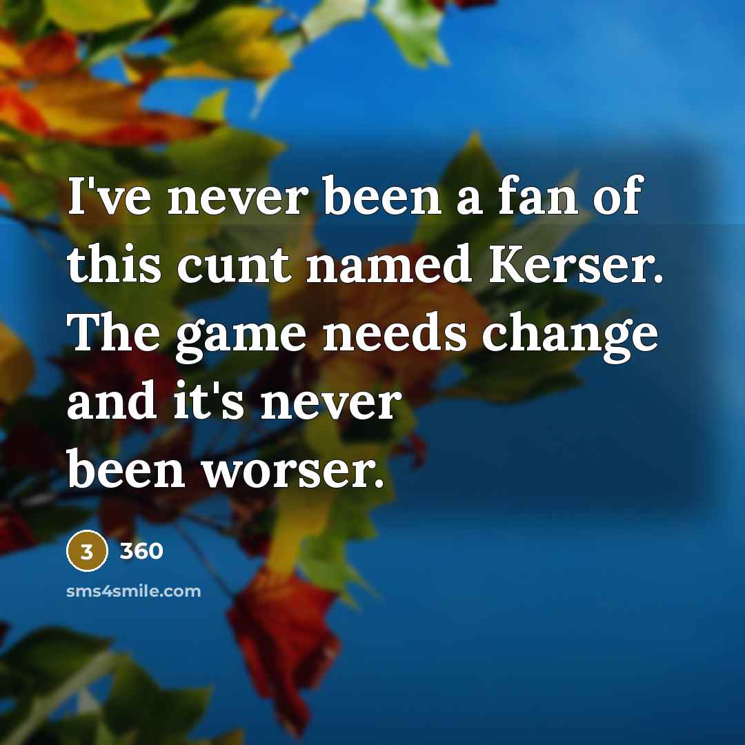 “I've never been a fan of this cunt named Kerser.…” quote by 360