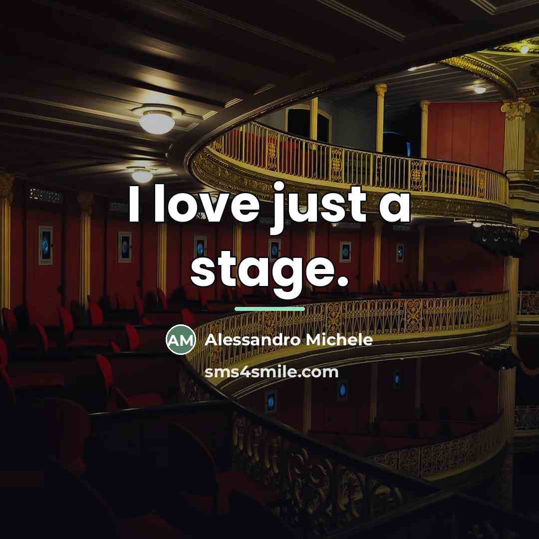“I love just a stage.…” quote by Alessandro Michele