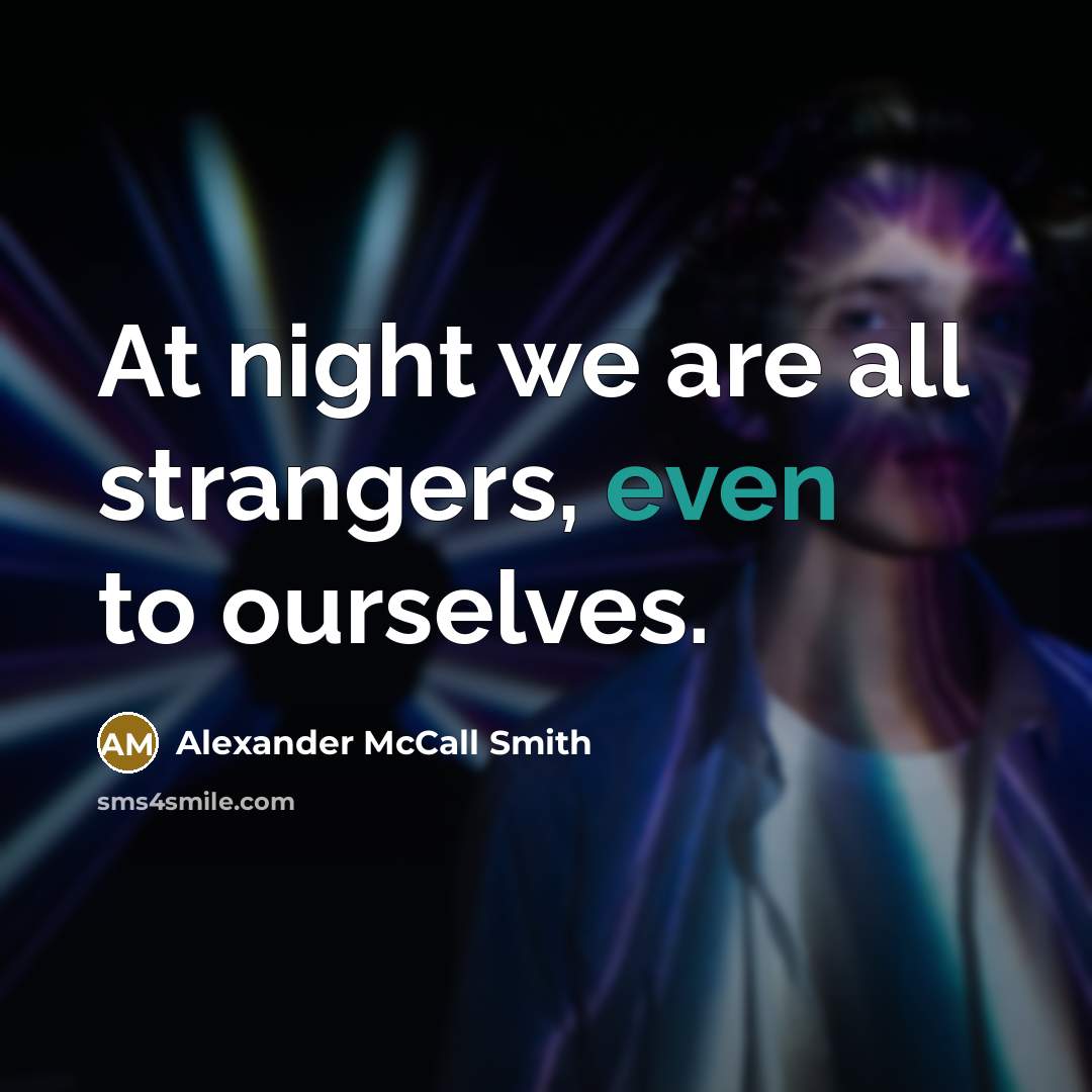 “At night we are all strangers, even to ourselves.…” quote by Alexander McCall Smith