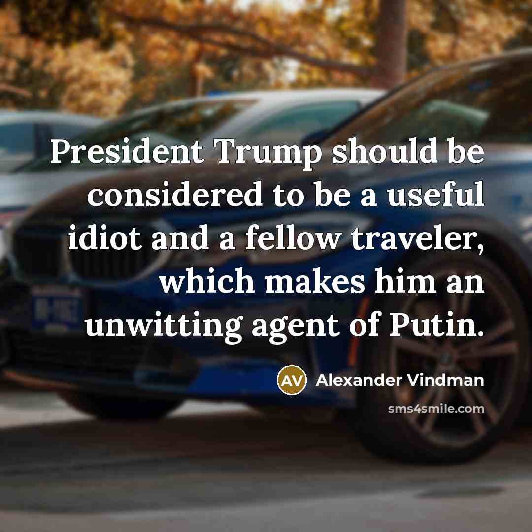 “President Trump should be considered to be a useful idiot…” quote by Alexander Vindman