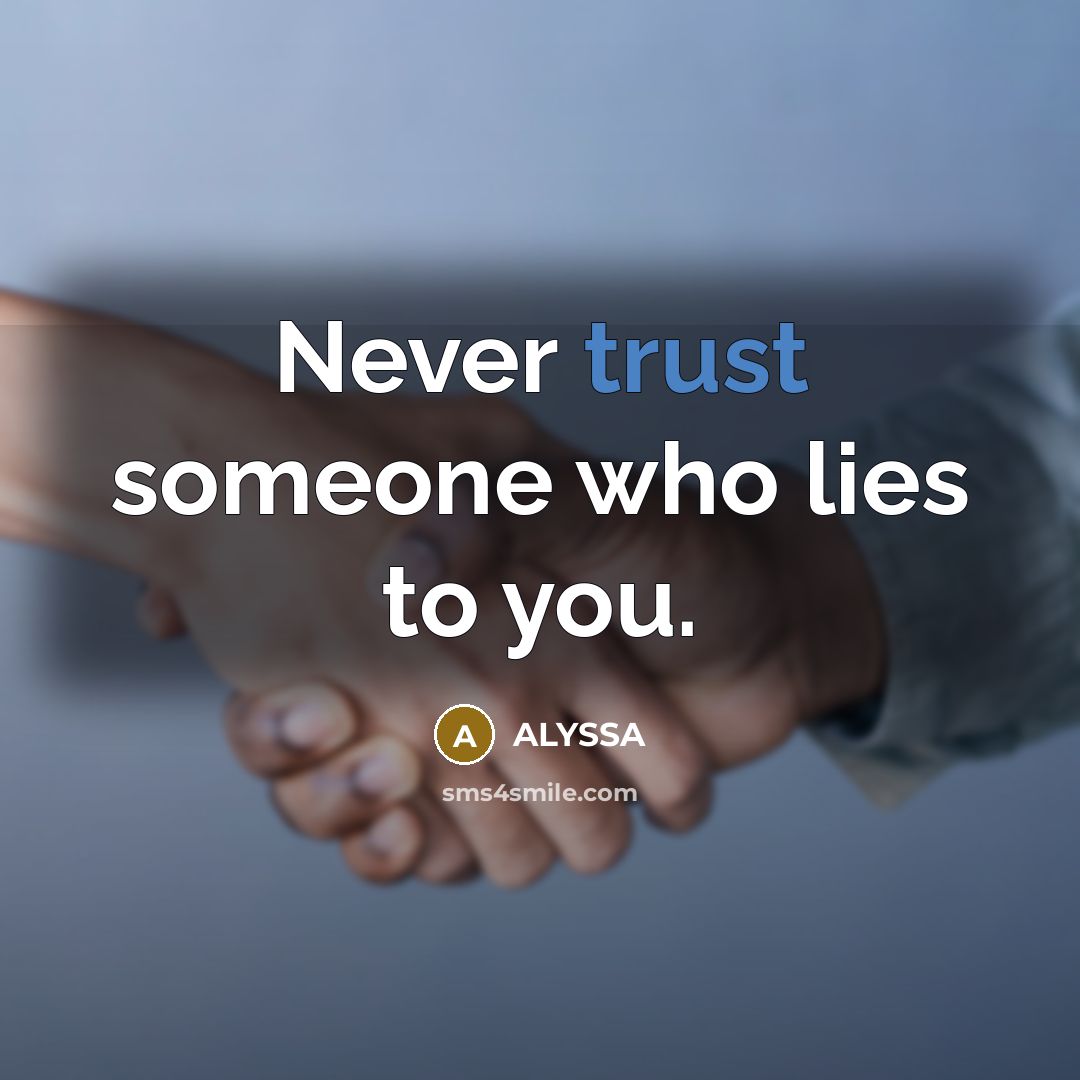 “Never trust someone who lies to you.…” quote by ALYSSA