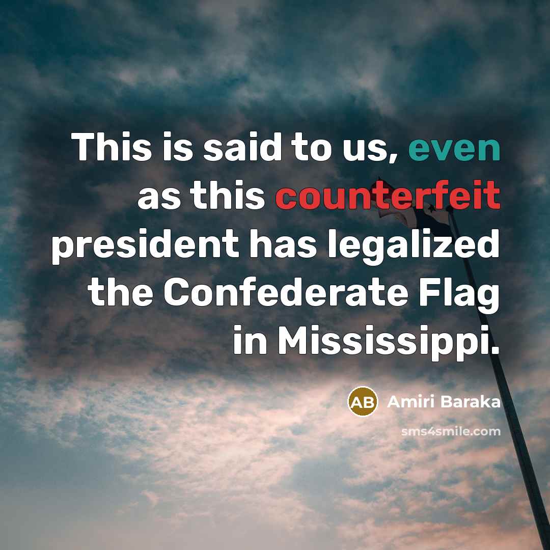 “This is said to us, even as this counterfeit president…” quote by Amiri Baraka